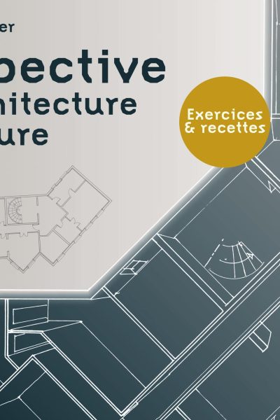 PERSPECTIVE EN ARCHITECTURE INTERIEURE - EXERCICES ET RECETTES