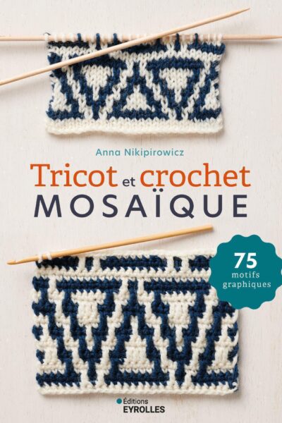 TRICOT ET CROCHET MOSAÏQUE - 75 MOTIFS GRAPHIQUES