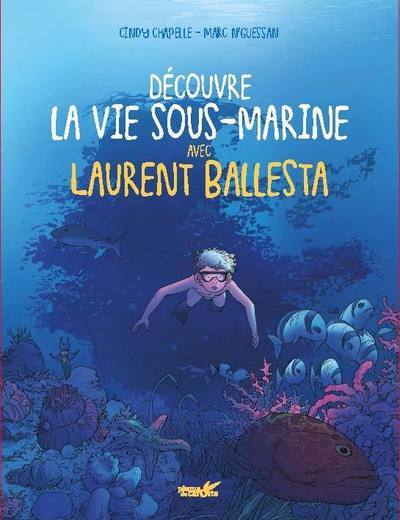 DECOUVRE LA VIE MARINE AVEC LAURENT BALLESTA