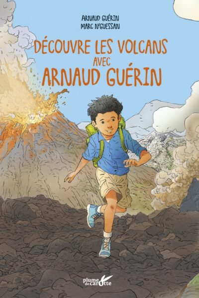 EXPLORE LES VOLCANS AVEC ARNAUD GUERIN