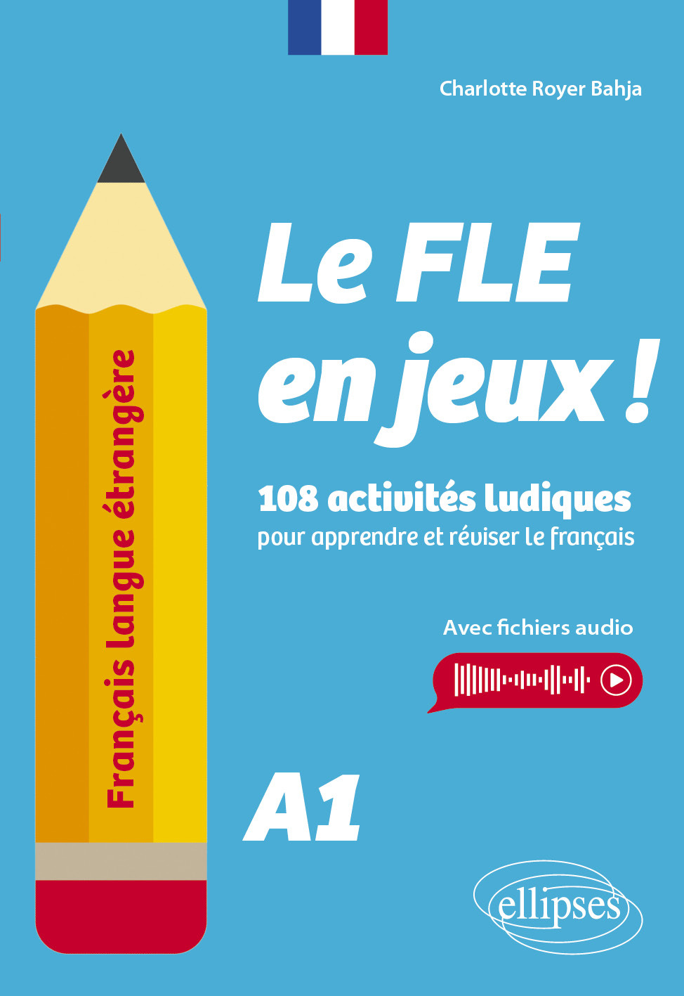 FRANCAIS LANGUE ETRANGERE. LE FLE EN JEUX ! NIVEAU A1