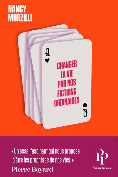 CHANGER LA VIE PAR NOS FICTIONS ORDINAIRES