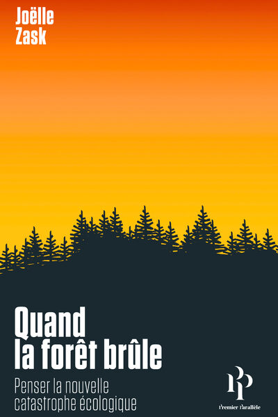 QUAND LA FORET BRÛLE - PENSER LA NOUVELLE CATASTROPHE ECOLOGIQUE