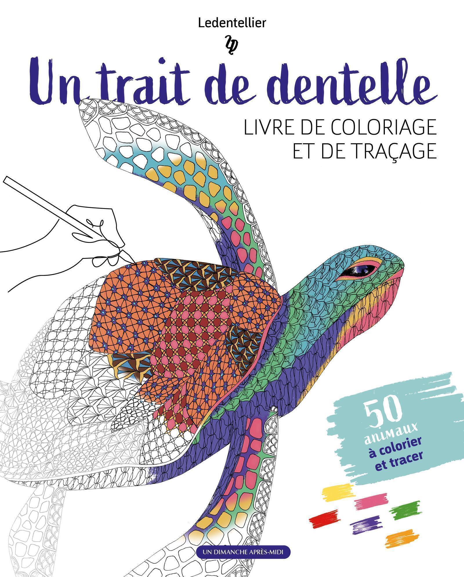 UN TRAIT DE DENTELLE, LIVRE DE COLORIAGE ET DE TRRACAGE - 50 ANIMAUX A COLORIER