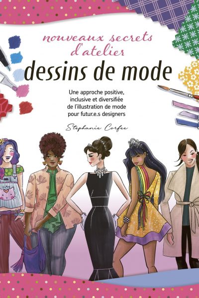 DESSINS DE MODE, NOUVEAUX SECRETS D'ATELIER - UNE APPROCHE POSITIVE, INCLUSIVE ET DIVERSIFIEE DE L'I