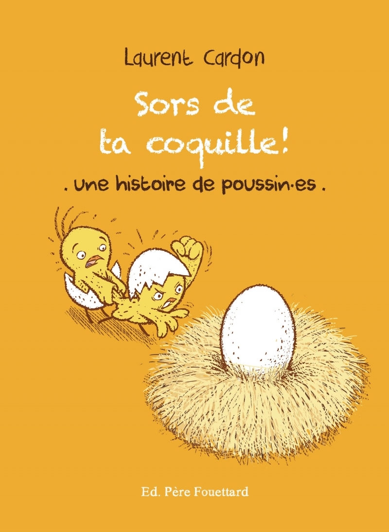 SORS DE TA COQUILLE - UNE HISTOIRE DE POUSSIN·ES