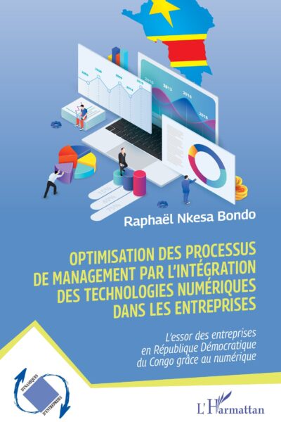 OPTIMISATION DES PROCESSUS DE MANAGEMENT PAR L INTEGRATION DES TECHNOLOGIES NUMERIQUES DANS LES ENTR