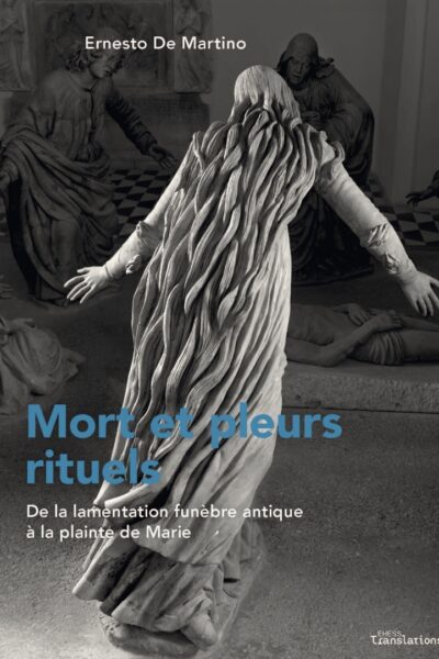 MORT ET PLEURS RITUELS - DE LA LAMENTATION FUNEBRE ANTIQUE A