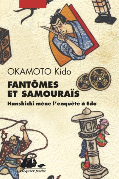 FANTOMES ET SAMOURAIS - HANSHICHI MENE L'ENQUETE A EDO