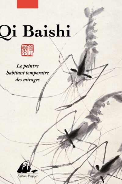 QI BAISHI - LE PEINTRE HABITANT TEMPORAIRE DES MIRAGES