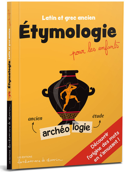 ETYMOLOGIE POUR LES ENFANTS - LATIN ET GREC ANCIEN