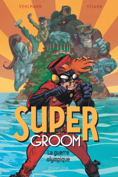 SUPERGROOM - TOME 2 - LA GUERRE OLYMPIQUE