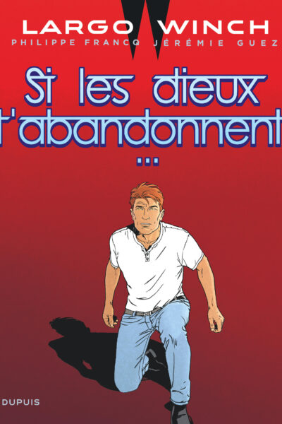 LARGO WINCH T25 SI LES DIEUX T'ABANDONNENT...