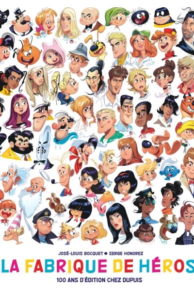 LA FABRIQUE DE HEROS 100 ANS D'EDITION CHEZ DUPUIS