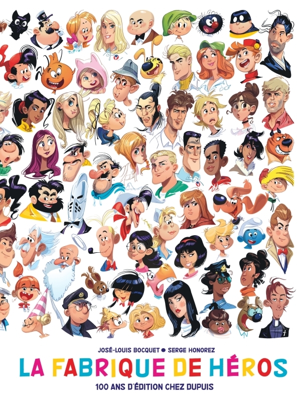 LA FABRIQUE DE HEROS 100 ANS D'EDITION CHEZ DUPUIS