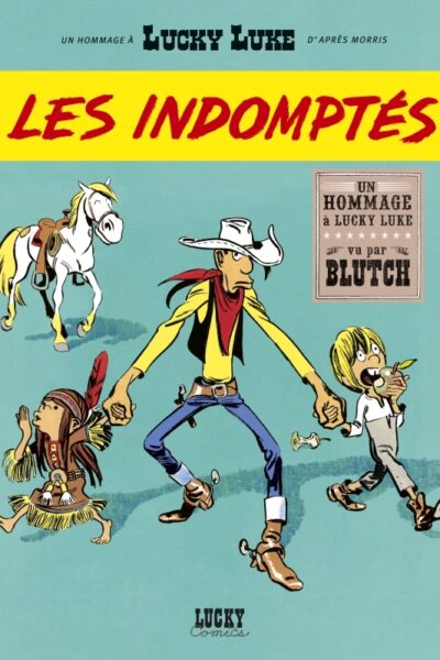 LES INDOMPTES - UN HOMMAGE A LUCKY LUKE VU PAR BLUTCH
