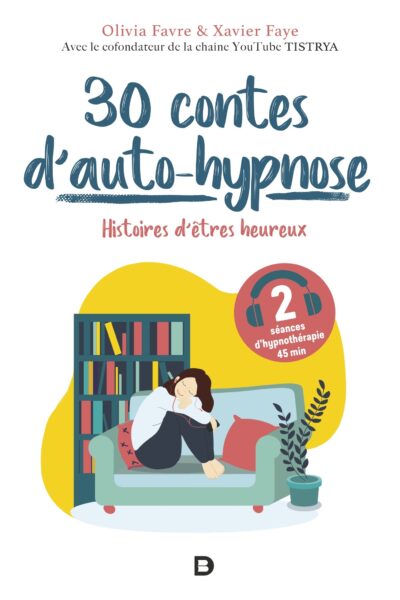 30 CONTES D AUTO-HYPNOSE - HISTOIRES D'ÊTRES HEUREUX