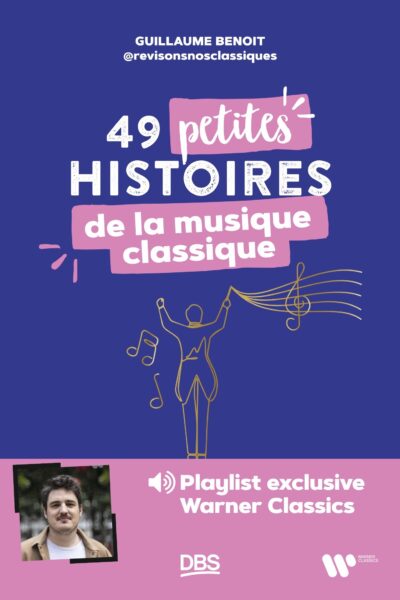 49 PETITES HISTOIRES DE LA MUSIQUE CLASSIQUE AVEC  REVISONSNOSCLASSIQUES