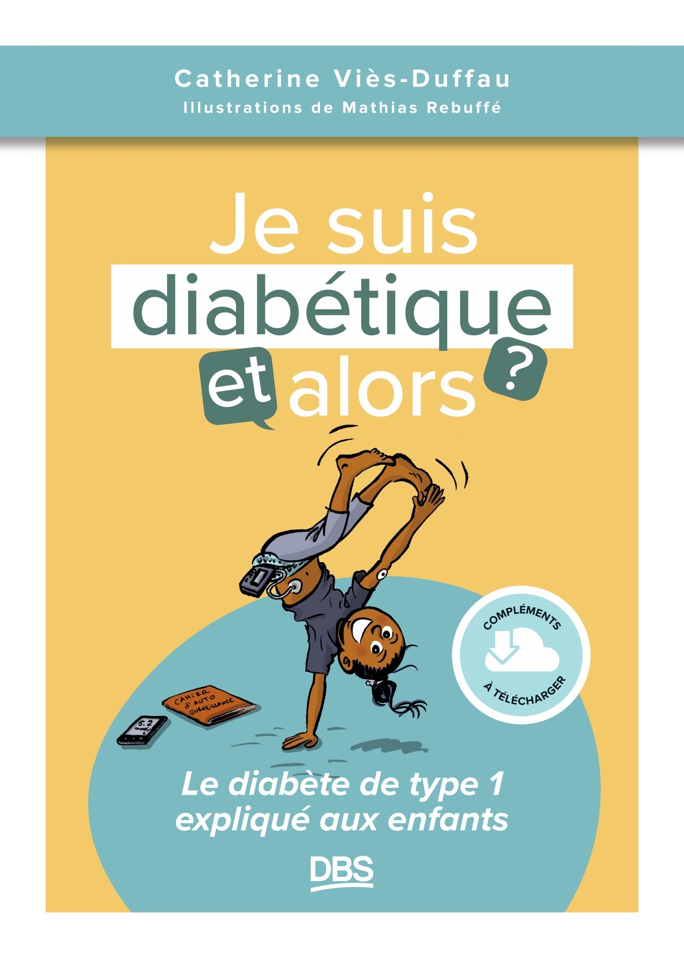 JE SUIS DIABETIQUE, ET ALORS ? - LE DIABETE DE TYPE 1 EXPLIQUE AUX ENFANTS