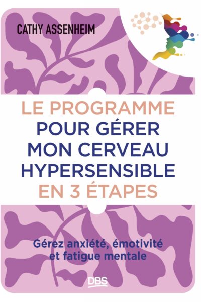 LE PROGRAMME POUR GERER MON CERVEAU HYPERSENSIBLE EN 3 ETAPES