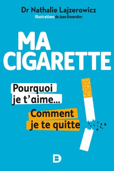 MA CIGARETTE, POURQUOI JE T'AIME... COMMENT JE TE QUITTE