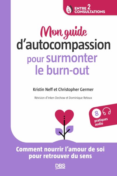 JE SURMONTE LE BURN-OUT GRACE A L AUTOCOMPASSION