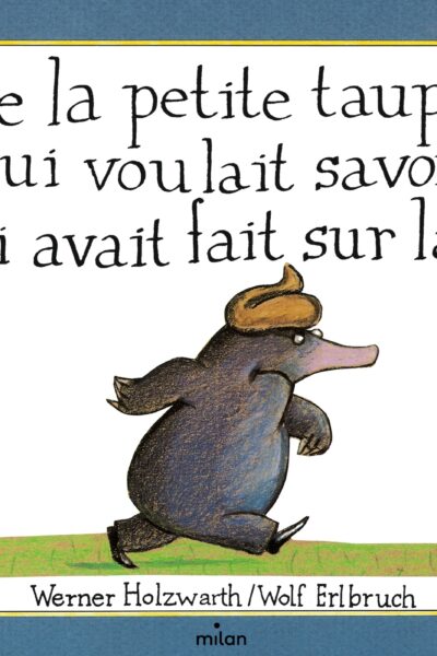 DE LA PETITE TAUPE QUI VOULAIT SAVOIR