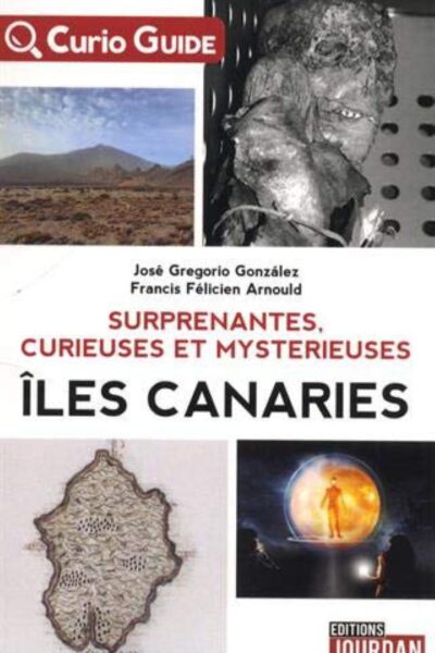 CURIO - GUIDE : LES ILES CANARIES MYSTERIEUSES