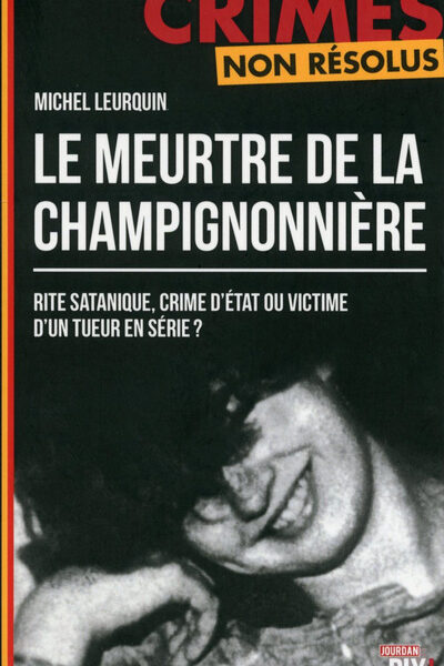 MEURTRE DE LA CHAMPIGNONNIERE CONTRE ENQUETE D UN CRIME JAMAIS