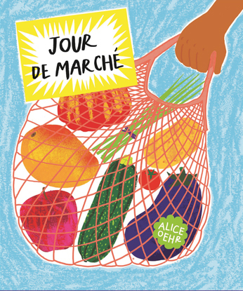 JOUR DE MARCHE - UN IMAGIER GOURMAND DES PRODUITS FRAIS