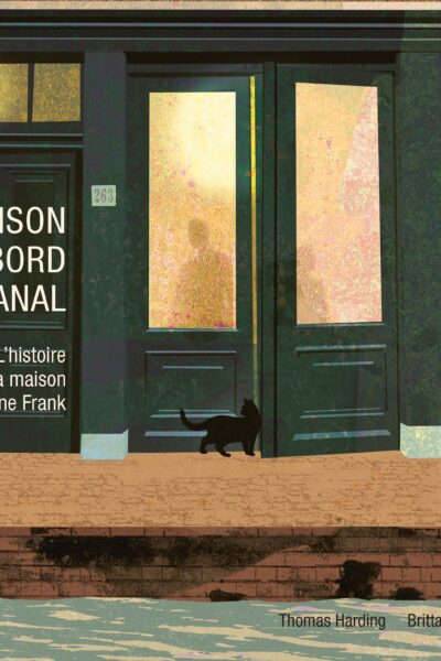 LA MAISON AU BORD DU CANAL- L'HISTOIRE DE LA MAISON D'ANNE FRANK