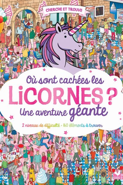 OU SONT CACHEES LES LICORNES ? UNE AVENTURE GEANTE