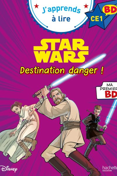 DISNEY BD FIN DE CP CE1  STAR WARS - DESTINATION DANGER !