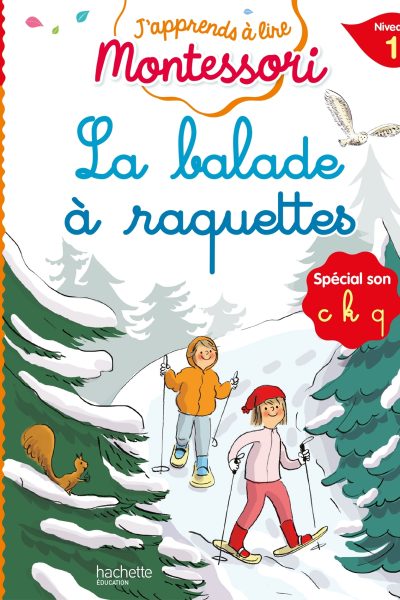 J'APPRENDS A LIRE MONTESSORI CP NIVEAU 1 LA BALADE A RAQUETTES