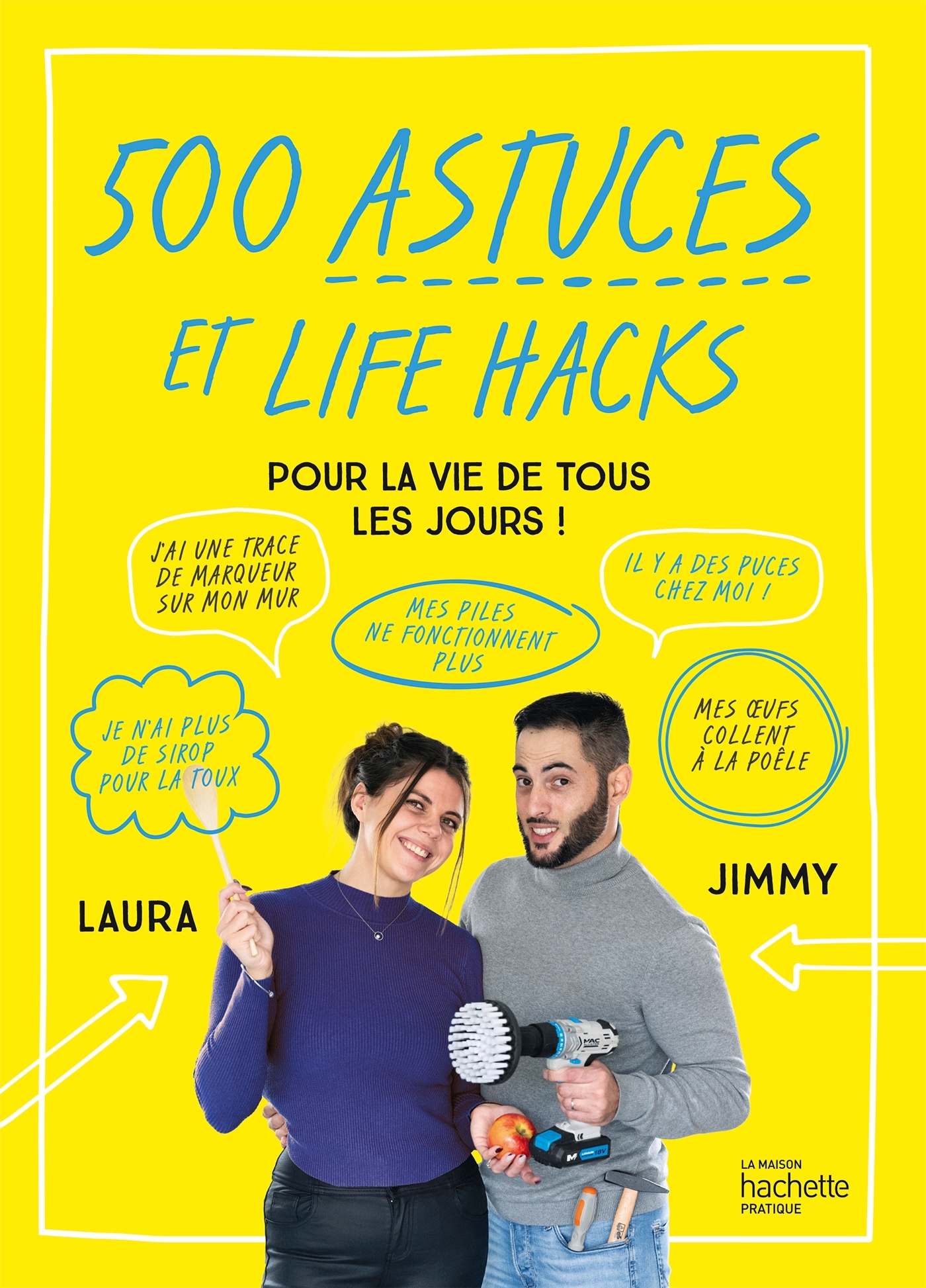 500 ASTUCES ET LIFE HACKS DE LA VIE DE TOUS LES JOURS