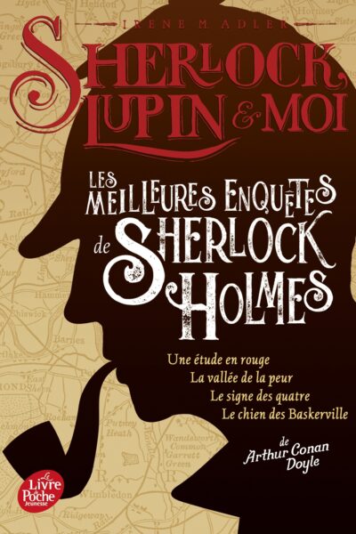 SHERLOCK, LUPIN ET MOI - LES MEILLEURES ENQUETES DE SHERLOCK HOLMES