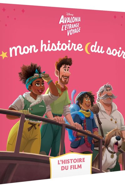 AVALONIA, L'ETRANGE VOYAGE MON HISTOIRE DU SOIR L'HISTOIRE DU FILM - DISNEY