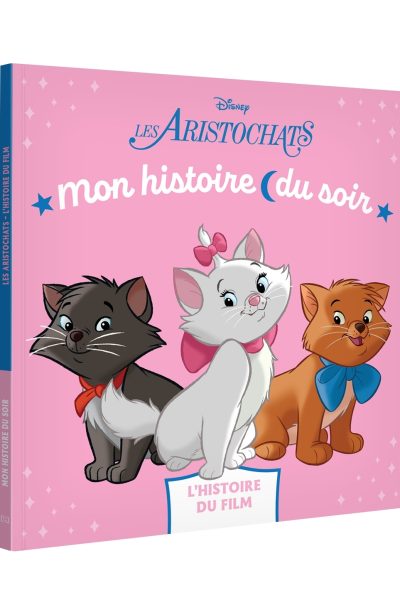 LES ARISTOCHATS - MON HISTOIRE DU SOIR - L'HISTOIRE DU FILM - DISNEY