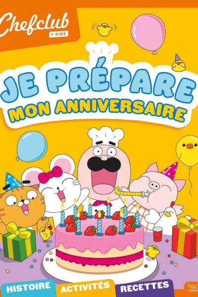 CHEFCLUB KIDS - JE PREPARE MON ANNIVERSAIRE