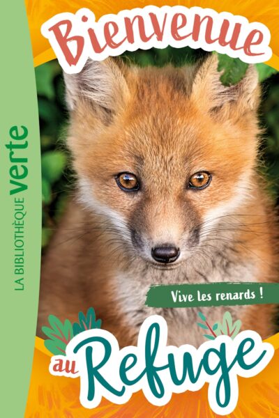 BIENVENUE AU REFUGE - T05 - BIENVENUE AU REFUGE 05 - VIVE LES RENARDS !