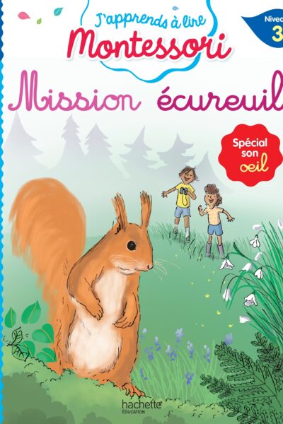 J'APPRENDS A LIRE MONTESSORI - NIVEAU 3 : MISSION ECUREUIL