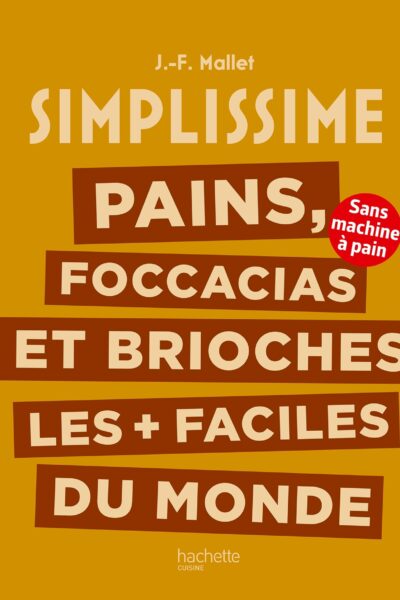 PAINS, FOCCACIAS ET BRIOCHES LES + FACILES DU MONDE - SANS MACHINE A PAIN