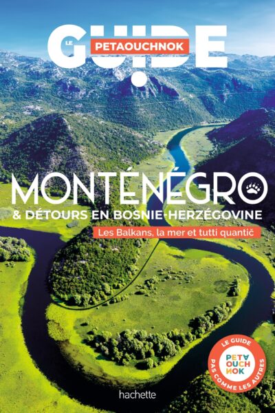 MONTENEGRO ET DETOURS EN BOSNIE-HERZEGOVINE GUIDE PETAOUCHNOK