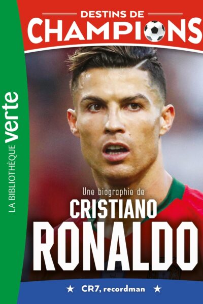 DESTINS DE CHAMPIONS T07 UNE BIOGRAPHIE DE CRISTIANO RONALDO