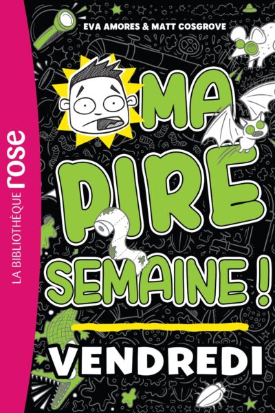 MA PIRE SEMAINE - T05 - MA PIRE SEMAINE 05 - VENDREDI