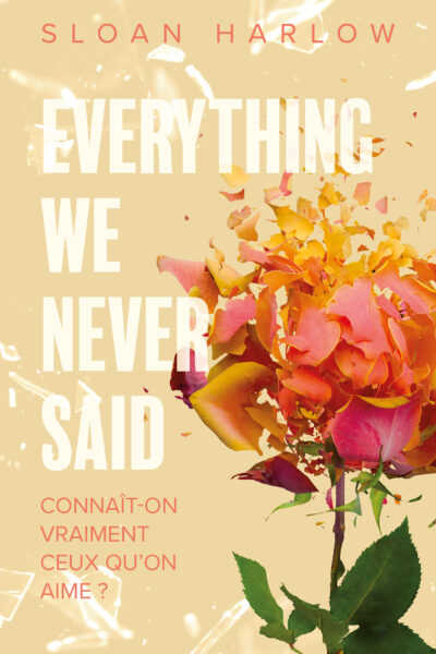 EVERYTHING WE NEVER SAID - CONNAÎT-ON VRAIMENT CEUX QU'ON AIME ?