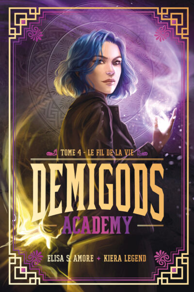 DEMIGODS ACADEMY - TOME 4 (CYCLE 2) - LE FIL DE LA VIE