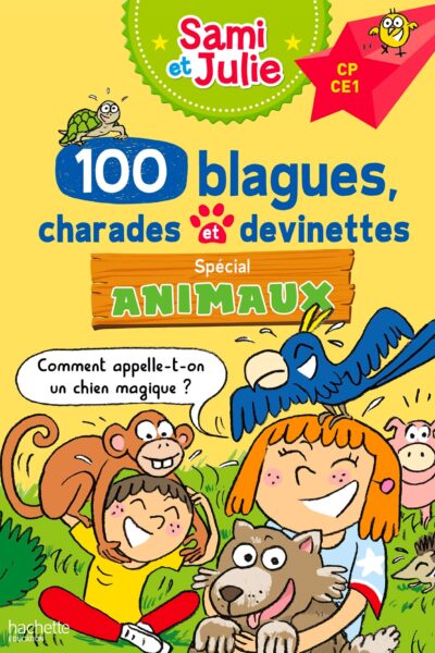 SAMI ET JULIE - 100 BLAGUES CHARADES ET DEVINETTES SPECIAL ANIMAUX CP-CE1