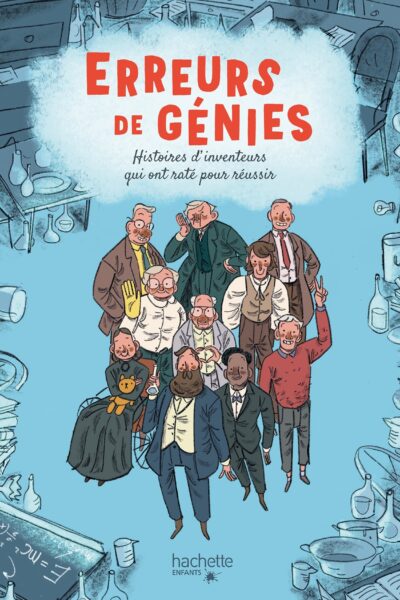 ERREURS DE GENIES - HISTOIRES D'INVENTEURS QUI ONT RATE POUR REUSSIR