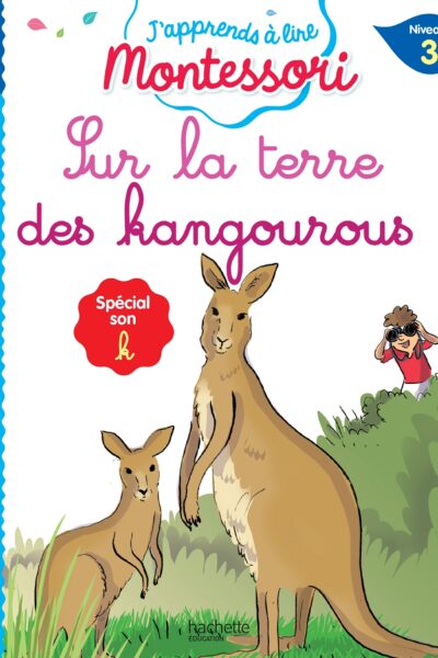 J'APPRENDS A LIRE MONTESSORI - CP NIVEAU 3 : SUR LA TERRE DES KANGOUROUS